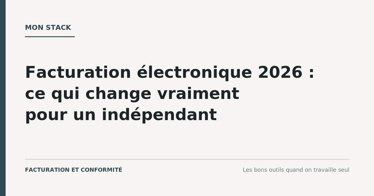 Facturation électronique 2026 : ce qui change vraiment pour un indépendant